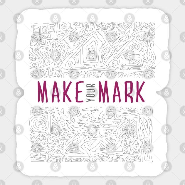 Make Your Mark 2 Sticker by OnlyGoodVibes